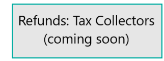 Refunds - Tax Collectors Module Coming Soon